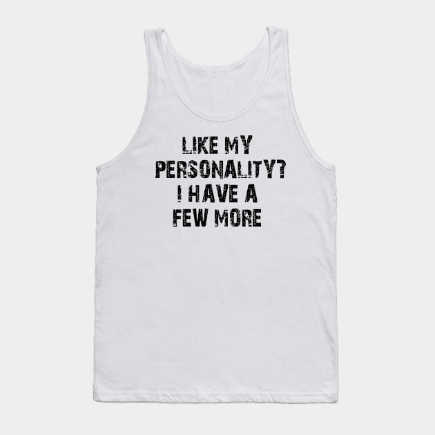 like my personality? i have a few more Tank Top by mdr design